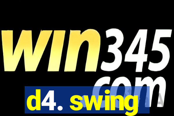 d4. swing
